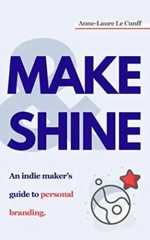 Anne-Laure Le Cunff - Make Shine: An Indie Maker's Guide to Personal Branding book cover