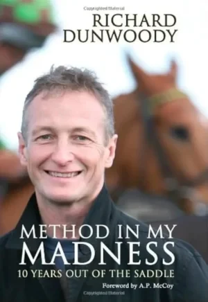Richard Dunwoody - Method In My Madness: 10 Years Out Of The Saddle book cover