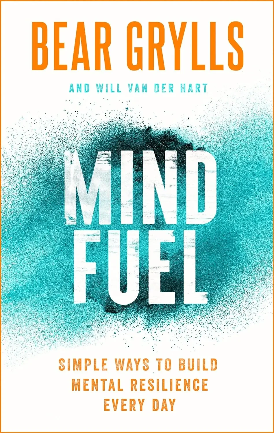 Bear Grylls - Mind Fuel: Simple Ways To Build Mental Resilience Every Day book cover