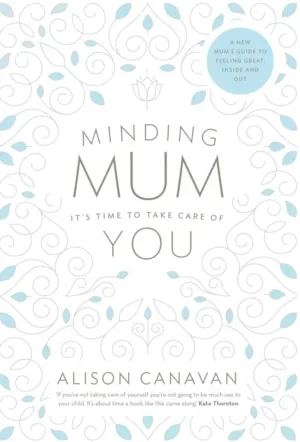 Alison Canavan - Minding Mum: It's Time To Take Care Of You book cover