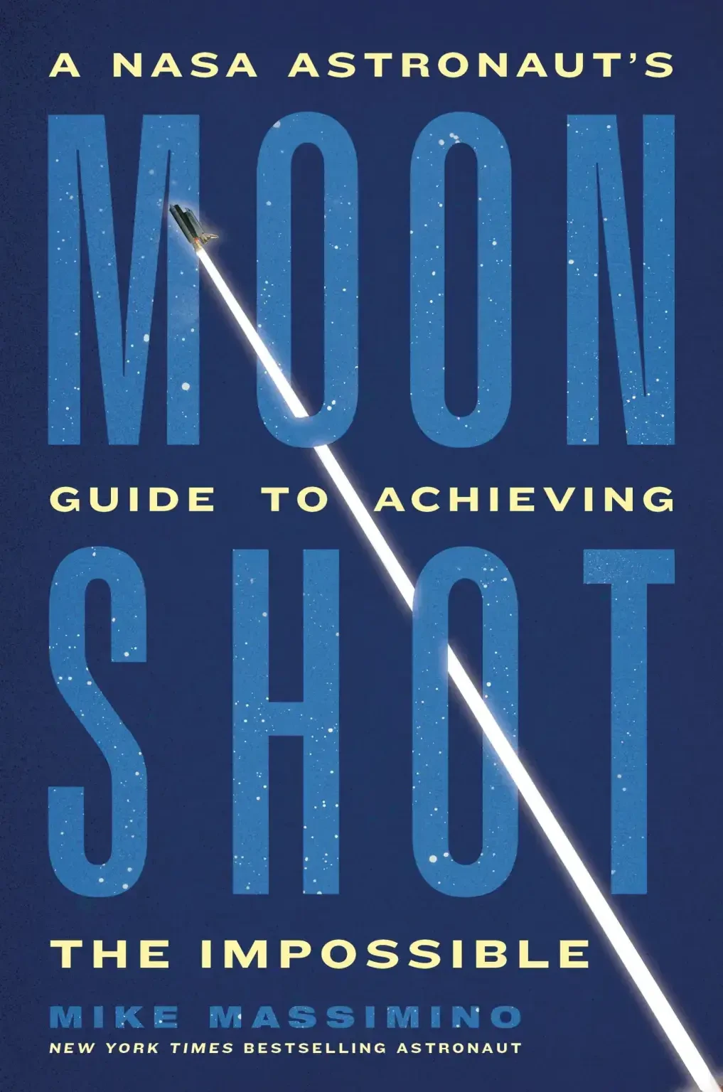 Mike Massimino - Moonshot: A NASA Astronaut's Guide To Achieving The Impossible book cover