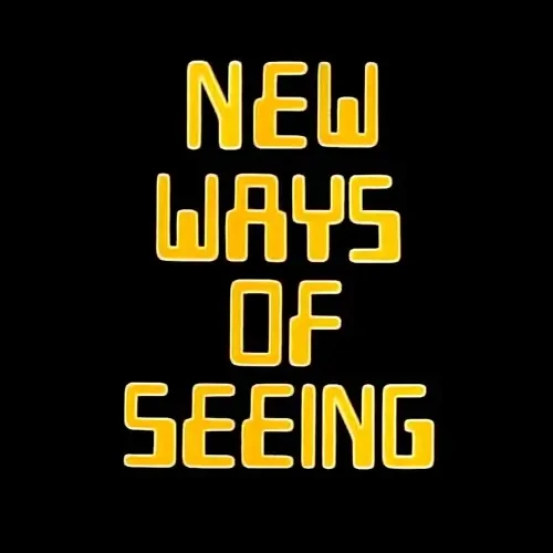 New Ways Of Seeing