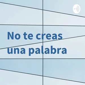 Gabriela Pedranti - No Te Creas Una Palabra podcast cover