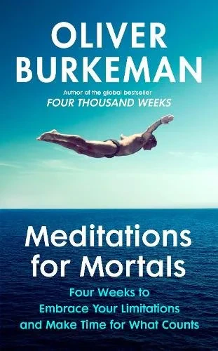 Oliver Burkeman - Meditations For Mortals book cover