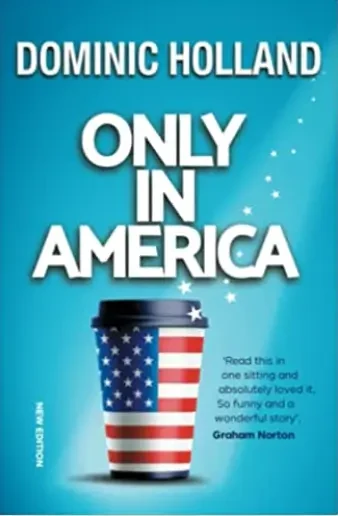 Dominic Holland - Only In America book cover