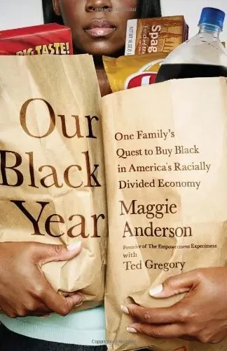 Maggie Anderson - Our Black Year: One Family's Quest To Buy Black In America's Racially Divided Economy book cover