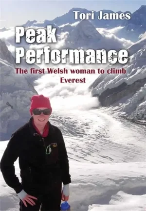Tori James - Peak Performance: The First Welsh Woman To Climb Everest book cover