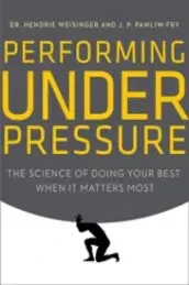 JP Pawliw - Performing Under Pressure: The Science Of Doing Your Best When It Matters Most book cover