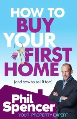 Phil Spencer - How to Buy Your First Home book cover
