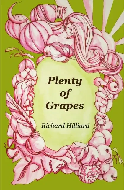 Richard Hilliard - Plenty Of Grapes book cover