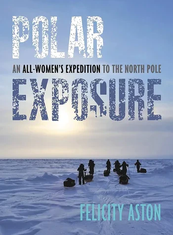Felicity Aston - Polar Exposure book cover