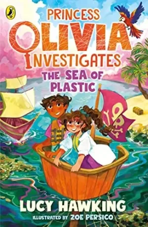 Lucy Hawking - Princess Olivia Investigates: The Sea Of Plastic book cover