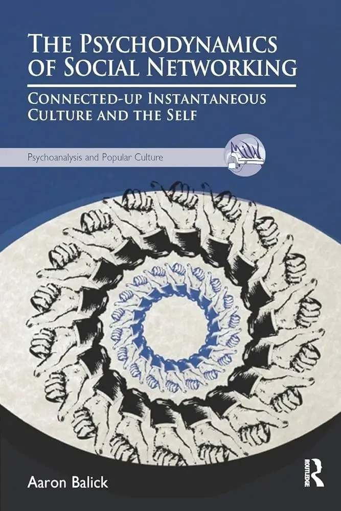 Aaron Balick - The Psychodynamics Of Social Networking book cover