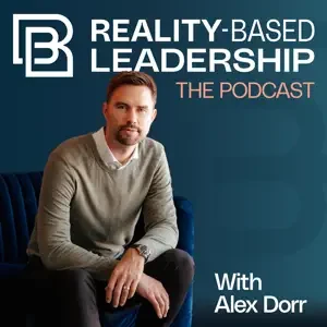 Alex Dorr - Reality Based Leadership podcast cover