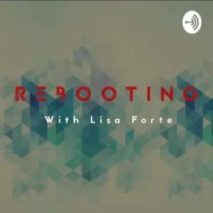 Lisa Forte - Rebooting With Lisa Forte podcast cover