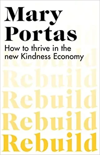 Rebuild: How To Thrive In The New Kindness Economy