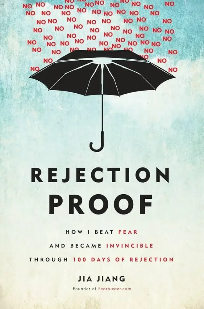 Jia Jiang - Rejection Proof: How I Beat Fear And Became Invincible Through 100 Days Of Rejection book cover