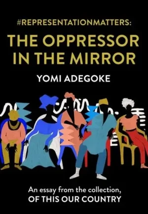 Yomi Adegoke - #RepresentationMatters: The Oppressor In The Mirror book cover