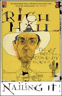 Rich Hall - Nailing It book cover
