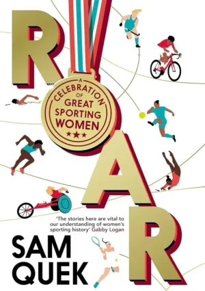 Sam Quek - Roar: A Celebration Of Great Sporting Women book cover