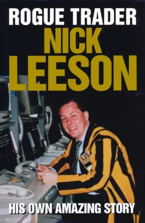 Nick Leeson - Rogue Trader: How I Brought Down Barings Bank And Shook The Financial World book cover