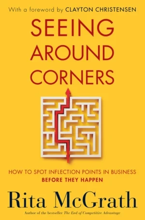 Rita McGrath - Seeing Around Corners book cover