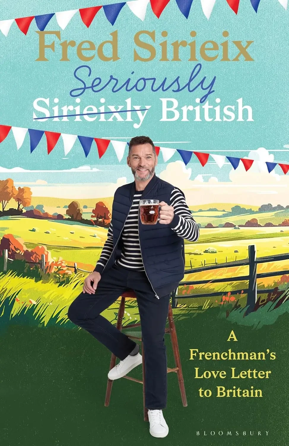 Fred Sirieix - Seriously British: A Frenchman’s Love Letter To Britain book cover