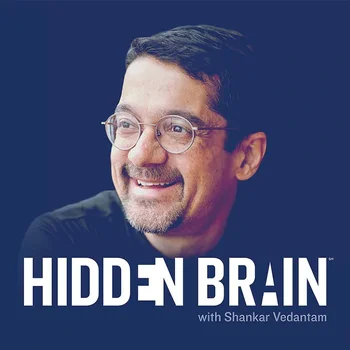 Shankar Vedantam - Hidden Brain podcast cover