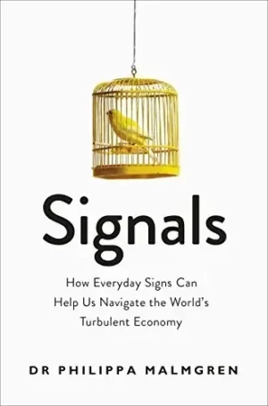 Pippa Malmgren - Signals: How Everyday Signs Can Help Us Navigate The World's Turbulent Economy book cover