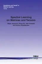 Spectral Learning On Matrices And Tensors