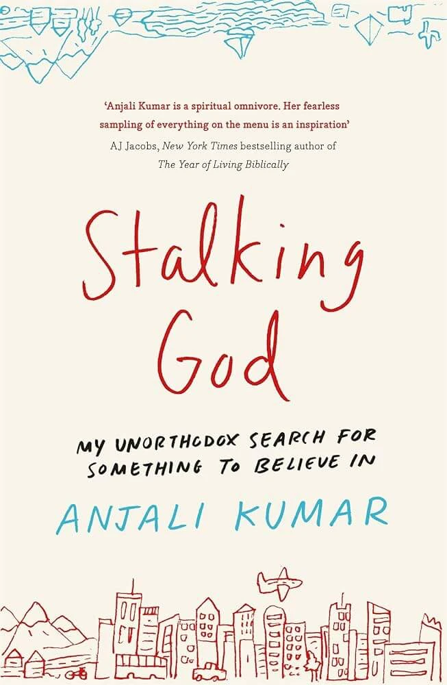 Anjali Kumar - Stalking God: My Unorthodox Search For Something To Believe In book cover