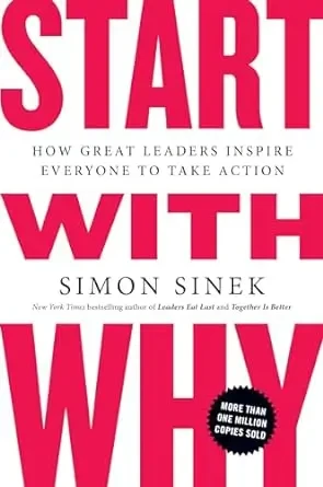 Simon Sinek - Start With Why: How Great Leaders Inspire Everyone To Take Action book cover