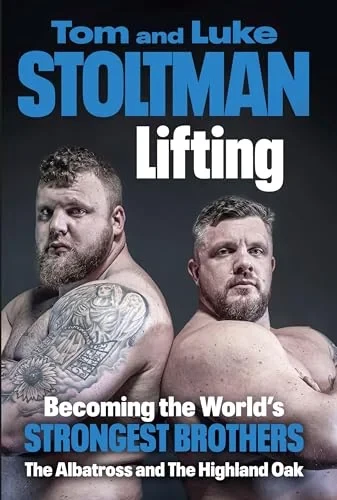 Tom and Luke Stoltman - Lifting: Becoming the World's Strongest Brothers book cover