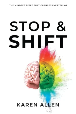 Karen M. Allen - Stop & Shift: The Mindset Reset That Changes Everything book cover