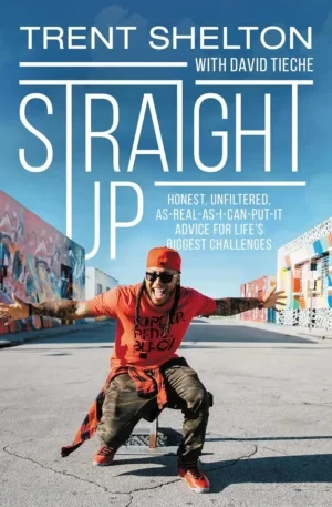 Trent Shelton - Straight Up: Honest, Unfiltered, As-Real-As-I-Can-Put-It Advice For Life's Biggest Challenges book cover