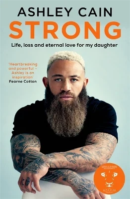 Ashley Cain - Strong: Life, Loss And Eternal Love For My Daughter book cover