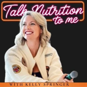 Kelly Springer - Talk Nutrition To Me podcast cover