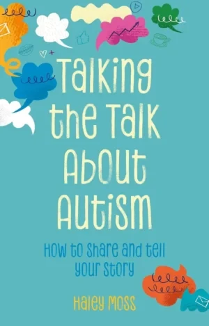 Haley Moss - Talking The Talk About Autism: How To Share And Tell Your Story book cover