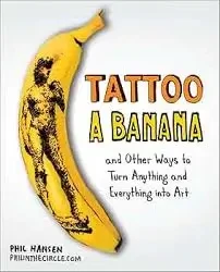 Phil Hansen - Tattoo A Banana book cover