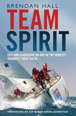 Team Spirit: Life And Leadership On One Of The World’S Toughest Yacht Races