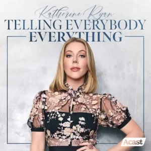Katherine Ryan - Telling Everybody Everything podcast cover