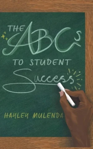 Hayley Mulenda - The ABCs To Student Success book cover