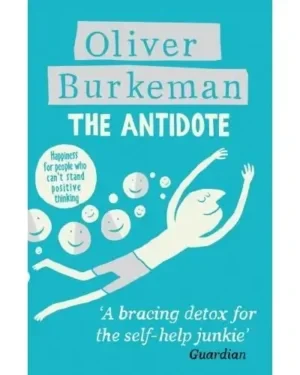 Oliver Burkeman - The Antidote book cover