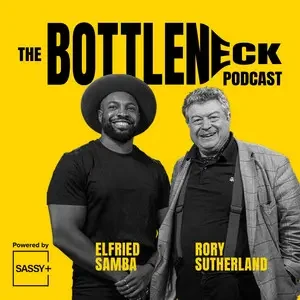 The Bottleneck Podcast - Rory Sutherland, Elfried Samba
