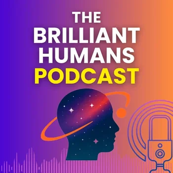 The Brilliant Humans Podcast - Jonathan Griffiths podcast cover