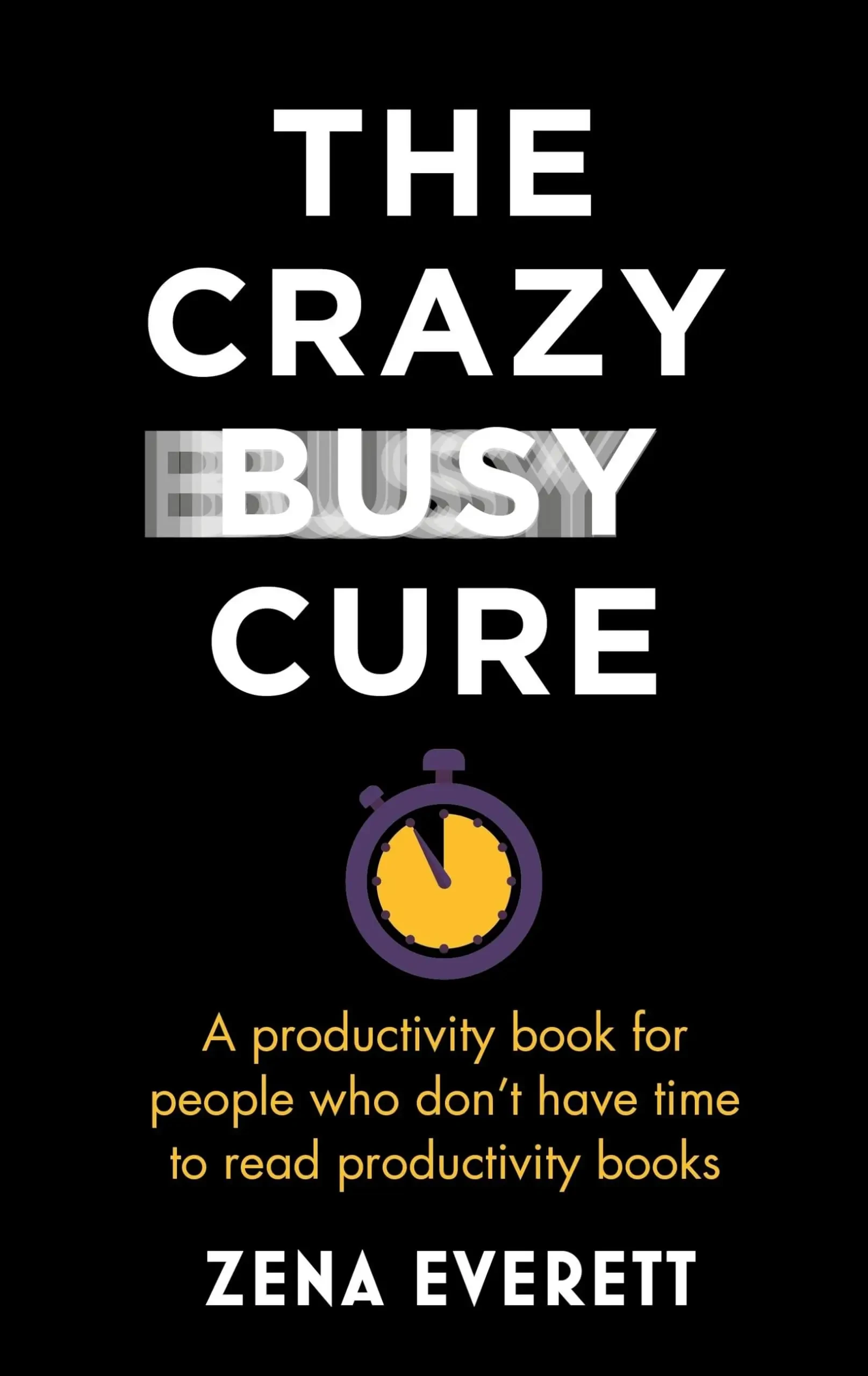 Zena Everett - The Crazy Busy Cure book cover