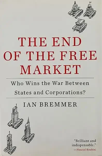 Ian Bremmer - The End of the Free Market book cover