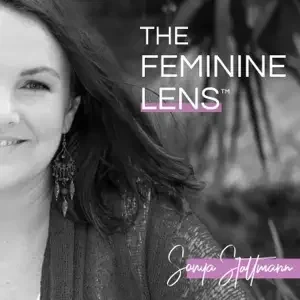 Sonya Stattmann - The Feminine Lens podcast cover