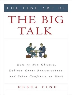 The Fine Art of the Big Talk - Debra Fine