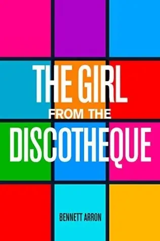 Bennett Arron - The Girl From The Discotheque book cover